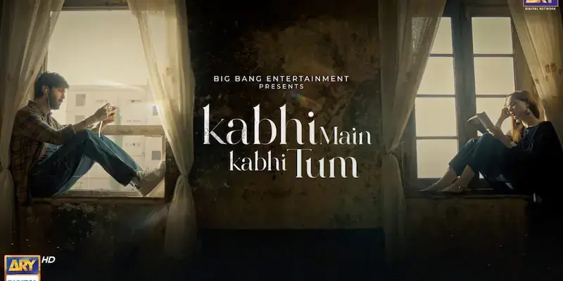 Kabhi Main Kabhi Tum Drama